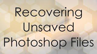 Recovering Unsaved Photoshop Files