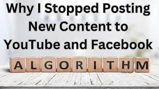 Why I Am No Longer Posting New Content on Facebook and YouTube