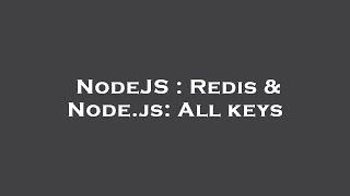 NodeJS : Redis & Node.js: All keys