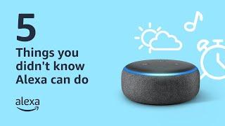 5 Things you didn't know Alexa can do | Amazon Alexa