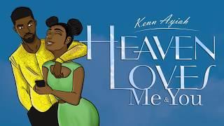 Kenn Ayiah - Heaven Loves Me & You Lyrics