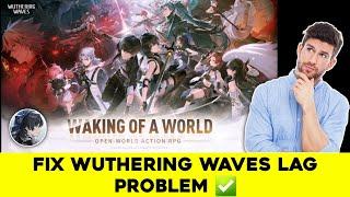 How to Fix Wuthering Waves Lag Problem for PC and Android