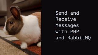 Send and Receive Messages with PHP and RabbitMQ