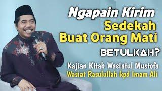 Ngapain Kirim Sedekah Untuk Orangtua yg Sudah Meninggal °Wasiatulmustofa | KH Fakhruddin AlBantani