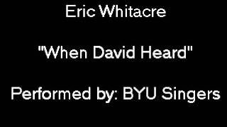 Eric Whitacre: "When David Heard" performed by BYU Singers