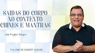 WAGNER BORGES: SAIDAS DO CORPO NO CONTEXTO CHINES E MANTRAS  | PROJETO FAROL|