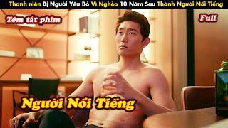 Review Phim: Thanh Niên Bị Người Yêu Bỏ Vì Nghèo 10 Năm Sau Thành Người Nổi Tiếng - tóm tắt phim Hàn