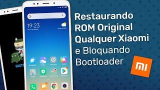 Restaurando ROM Original (Stock ROM) de Qualquer Xiaomi (e Bloquear Bootloader) via MiFlash