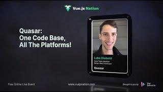 Vue.js Nation 2024:  Quasar - One Code Base, All The Platforms! by Luke Diebold