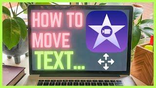 How To Move Text In iMovie!  [Best METHOD!]