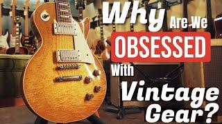 Why Are Guitar Players Obsessed With Vintage Gear?