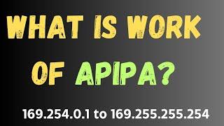 What is work of APIPA Address ? Define the APIPA Range !