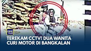 Aksi Nekat! 2 Perempuan Curi Motor di Bangkalan, Satu Pelaku Ditangkap, Satunya Buron | CRIME FILES