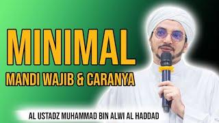 Minimal mandi wajib dan caranya - Al Ustadz Muhammad bin Alwi Al Haddad