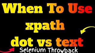  How To Find An Element Using XPath text vs dot | (Video 209)