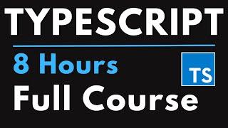 TypeScript Full Course for Beginners | Complete All-in-One Tutorial | 8 Hours