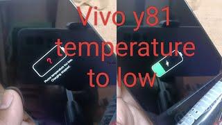 Vivo y81 temperature to low. % solution & working.