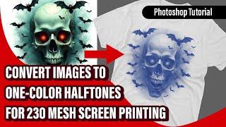 One Color Halftones for 230 Mesh Screen Printing  Photoshop Tutorial