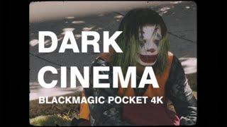 DARK CINEMA (Part 2) Blackmagic Pocket 4K Short Films