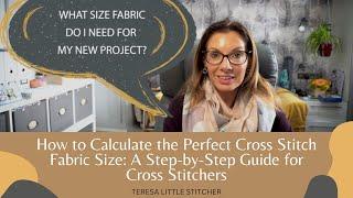 How to Calculate the Perfect Cross Stitch Fabric Size: A Step-by-Step Guide for Cross Stitchers