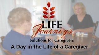 Life Journeys Solutions for Caregivers | A Day in the Life of a Caregiver