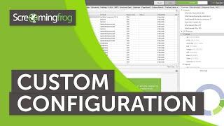 Custom Configuration Guide - Screaming Frog SEO Spider