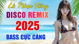 LK Nhạc Sống Disco Remix Mới Nhất 2025, Nhạc Sống Thôn Quê Mới Đét, Mở To Loa Nghe Mới Phê