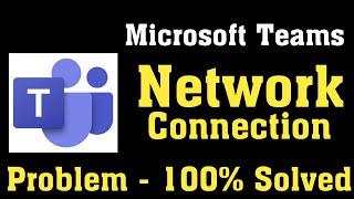 How To Fix Microsoft Teams Network Connection Problem Android & Ios || Microsoft Team Internet Error