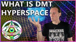 The Hitchhikers Guide To DMT Hyperspace