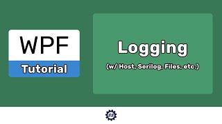 Setting up Logging (w/ .NET Host, Serilog, and File Logging) - EASY WPF (.NET 5)