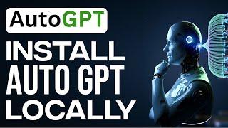 Install Auto-GPT Locally (Quick Setup Guide)