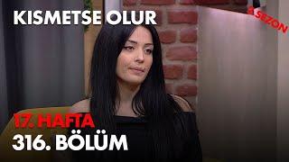 Kısmetse Olur 17. Hafta 316. Bölüm - Full Bölüm