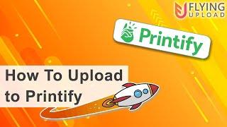 Hochladen auf Printify mit Flying Upload