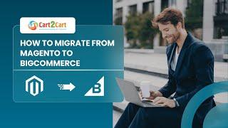 How To Convert Magento To Bigcommerce In ⌛ 5 Minutes (2024 | Non-Techie Friendly)