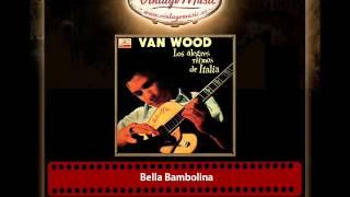 Van Wood - Bella Bambolina