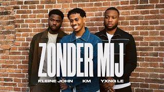 Kleine John ft. KM & YXNG LE - Zonder Mij (Prod. Shinna & LexOnTheTrack