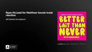 Ryan McLeod for Matthew Savoie trade reaction