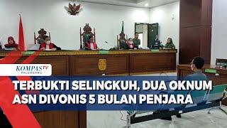 Terbukti Selingkuh, Dua Oknum ASN Divonis 5 Bulan Penjara