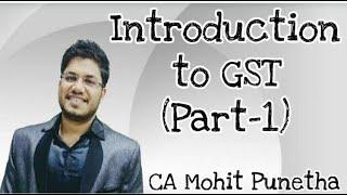 Introduction to GST (Part-1) @TaxGupshup