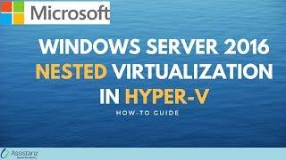 Windows Server 2016 Nested Virtualization in Hyper-V