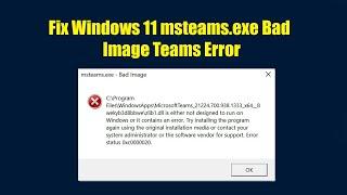 Fix Windows 11 msteams.exe Bad Image Teams Error