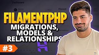 Defining Our Migrations, Models & Relationships for FilamentPHP - FilamentPHP for Beginners