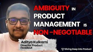 Embracing Ambiguity, Product Manager Mindset and Ownership with Director Product at Headout