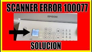 Como solucionar - SCANNER ERROR 100077 - How fix? - EPSON ET-4800