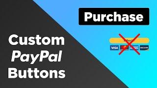 How to Add a CUSTOM Paypal Button to your Website