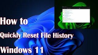 How to Quickly Reset File History in Windows 11