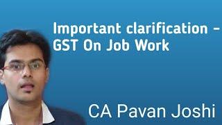 important clarification regarding GST Rate on Job Work