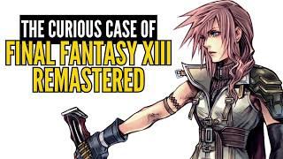 The Curious Case of Final Fantasy XIII Remastered