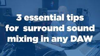 3 essential tips to master surround sound mixing in any DAW