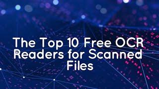 The Top 10 Free OCR Readers for Scanned Files